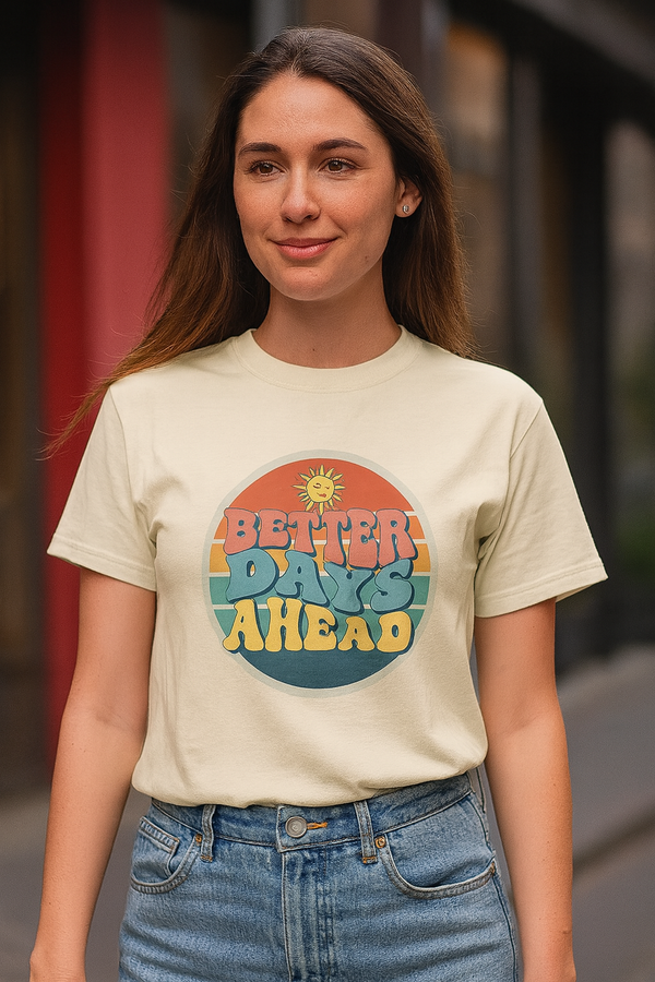 Better Days Ahead T-Shirt